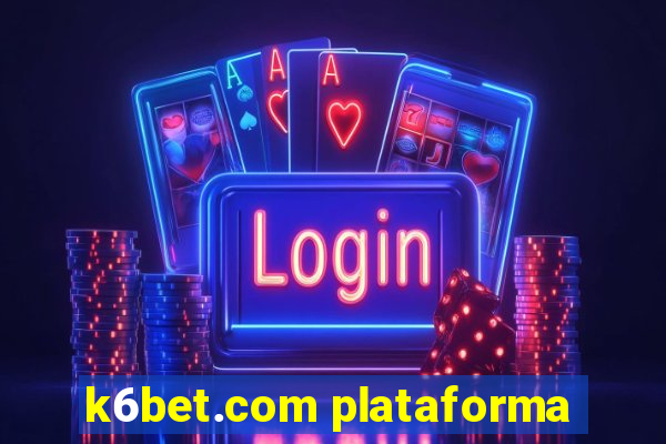 k6bet.com plataforma